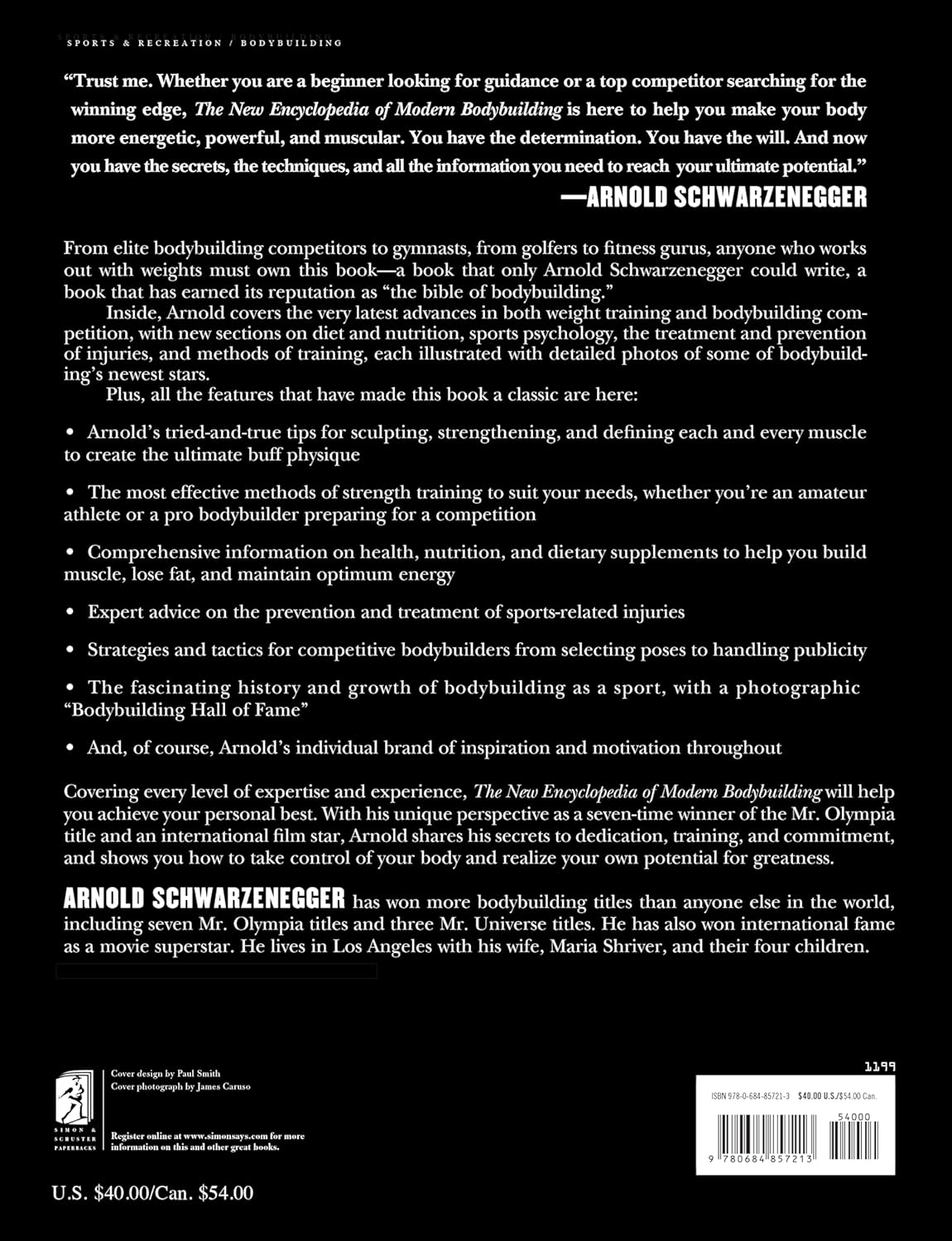 The New Encyclopedia of Modern Bodybuilding, Fully Updated and Revised by Arnold Schwarzenegger and Bill Dobbins, published by Simon and Schuster, Back Cover, just words on the back other than a logo and barcode, 0684857219, 9780684857213, 978-0684857213